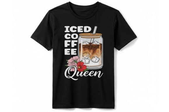 A Floral Iced Coffee Queen for T-Shirt Graphics & Designs
