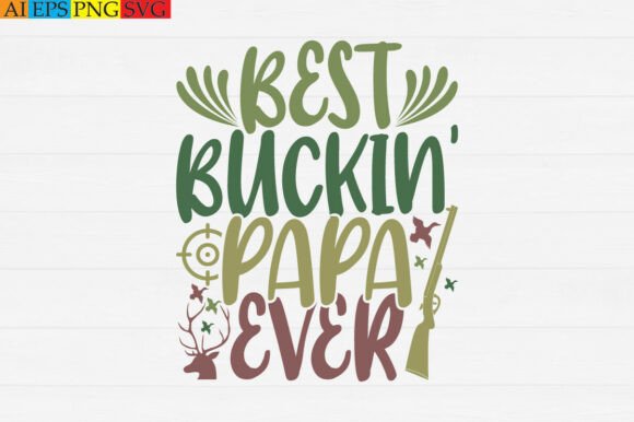 A Professional Review of the Best Buckin Papa Ever Graphics