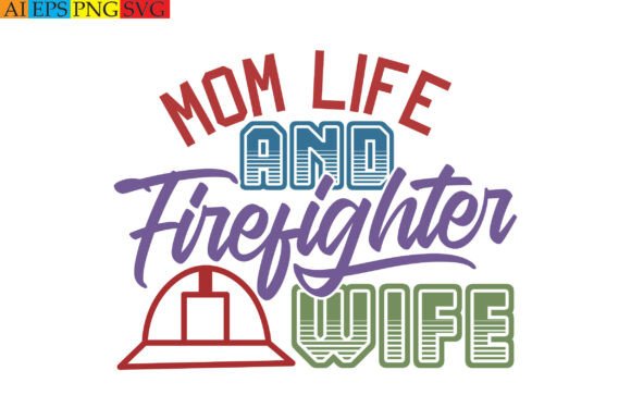 A Robust Graphic for T-Shirt Designs Celebrating Firefighter Mothers
