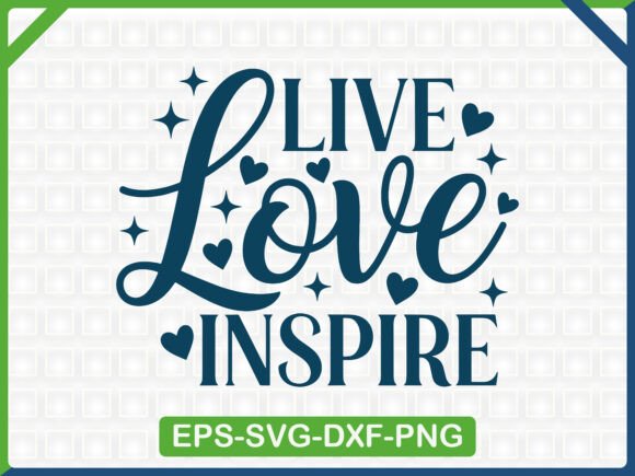 Live Love Inspire Graphics for Authentic T-Shirt Designs
