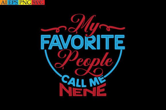 My Favorite People Call Me Nene: A Charming T-Shirt Design for Local Brands