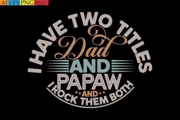 Review: I Have Two Titles Dad and Papaw T-Shirt Graphics